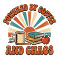 POWERED BY COFFEE AND CHAOS