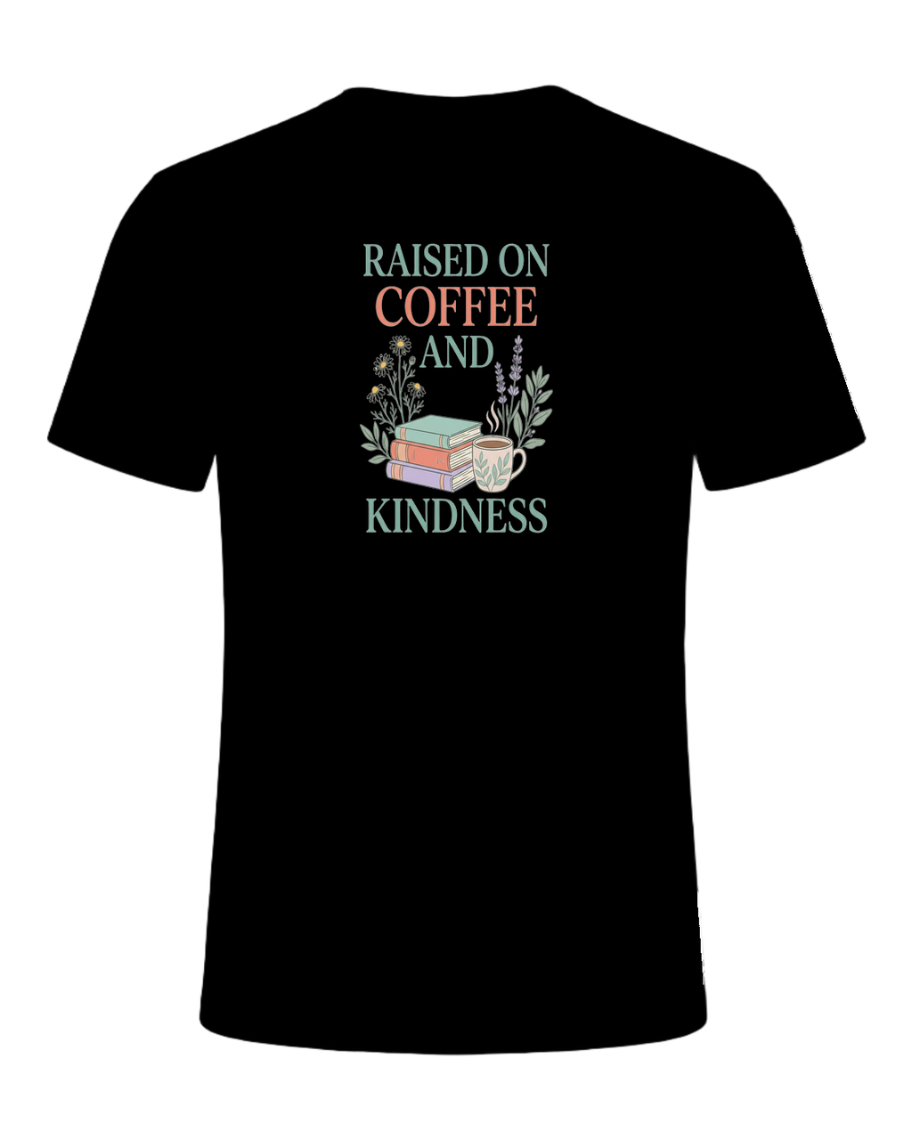 RAISED ON COFFEE AND KINDNESS — Black
