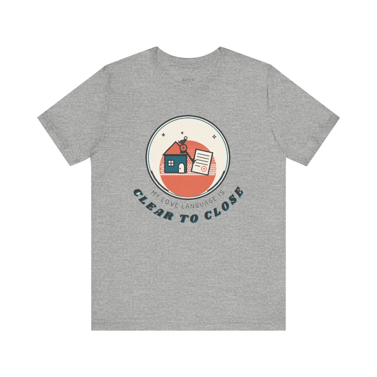 Funny Mortgage T-Shirt — My Love Language Is Clear to Close — mortgage t-shirt design