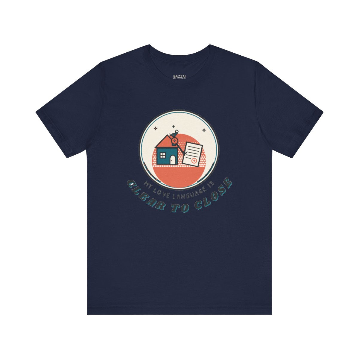 Funny Mortgage T-Shirt — My Love Language Is Clear to Close — mortgage t-shirt design