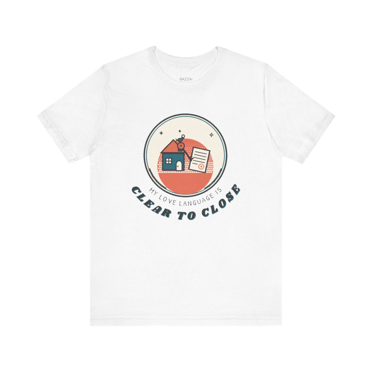 Funny Mortgage T-Shirt — My Love Language Is Clear to Close — mortgage t-shirt design