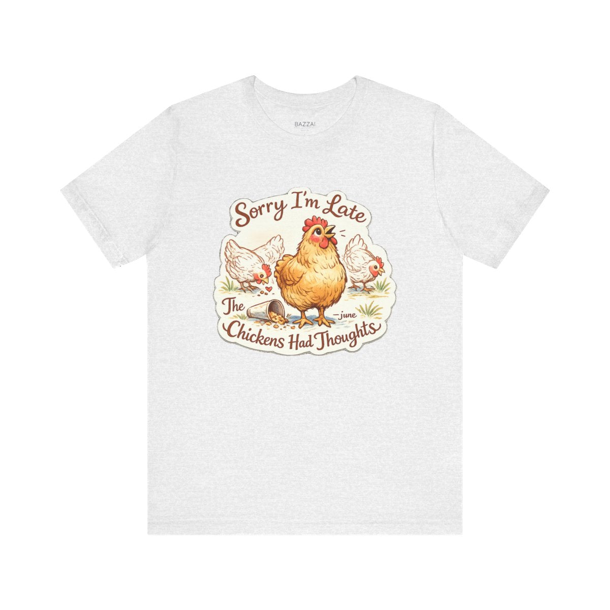 Funny Backyard Chicken T-Shirt — Sorry I’m Late, the Chickens Had — backyard chicken t-shirt design by June
