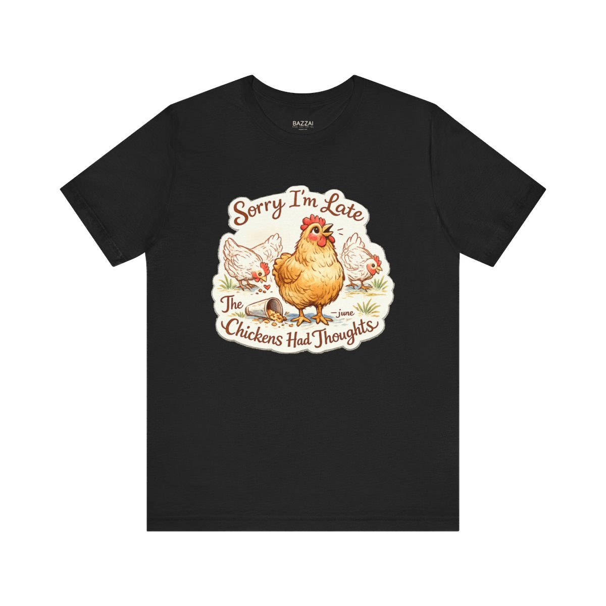 Funny Backyard Chicken T-Shirt — Sorry I’m Late, the Chickens Had — backyard chicken t-shirt design by June