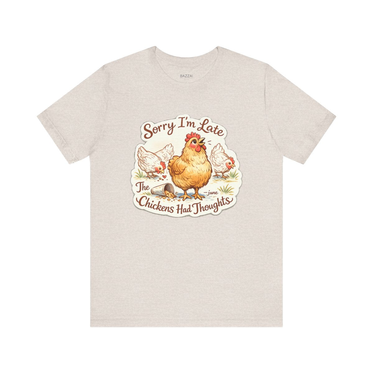 Funny Backyard Chicken T-Shirt — Sorry I’m Late, the Chickens Had — backyard chicken t-shirt design by June