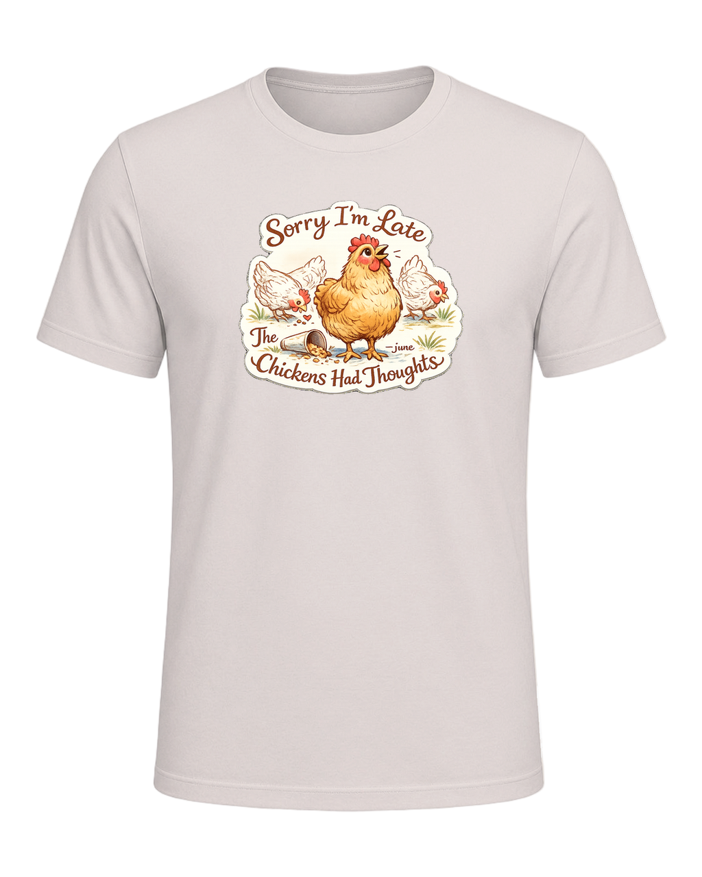 Sorry I’m Late, The Chickens Had Thoughts Tee — Heather Dust