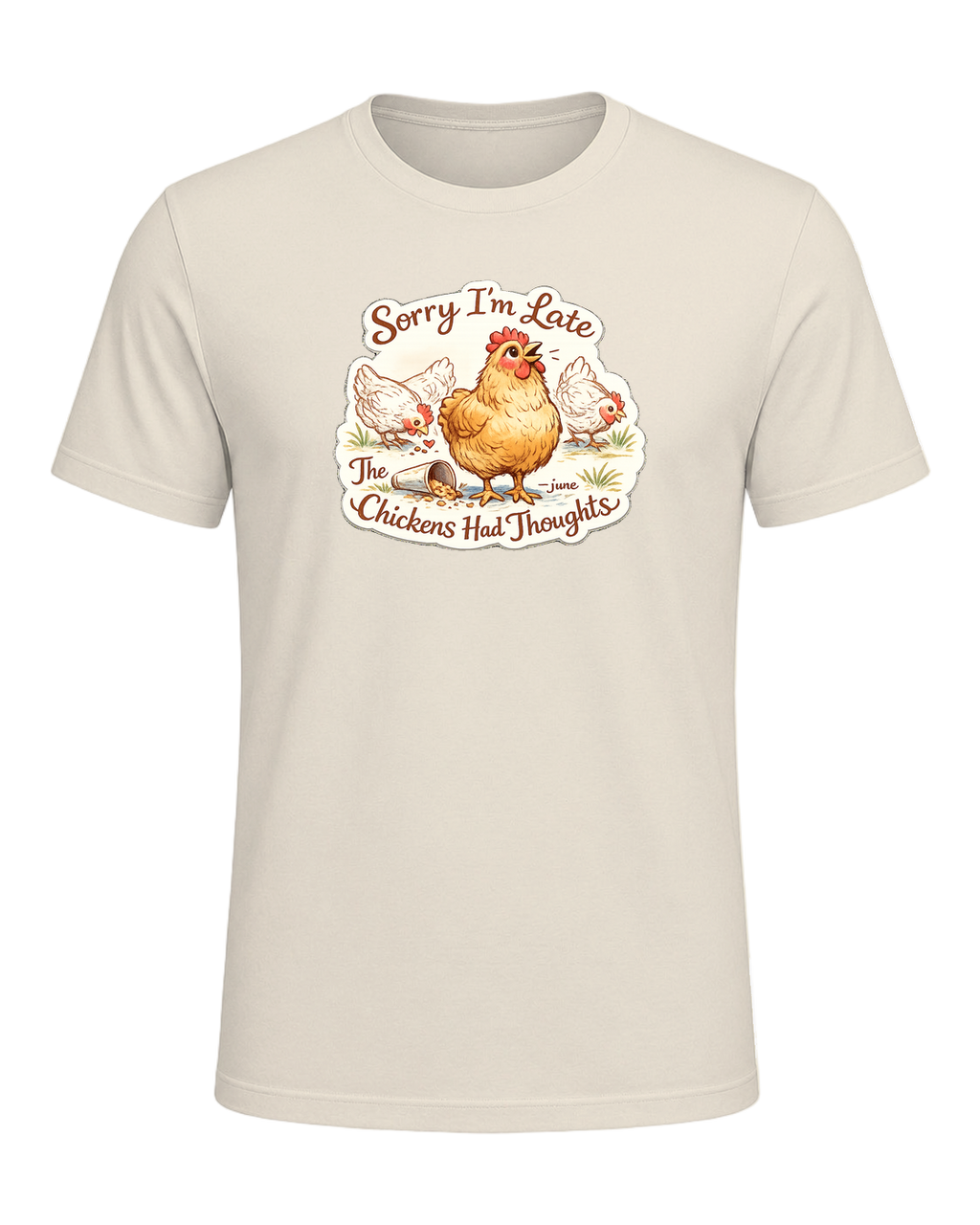 Sorry I’m Late, The Chickens Had Thoughts Tee — Heather Prism Natural