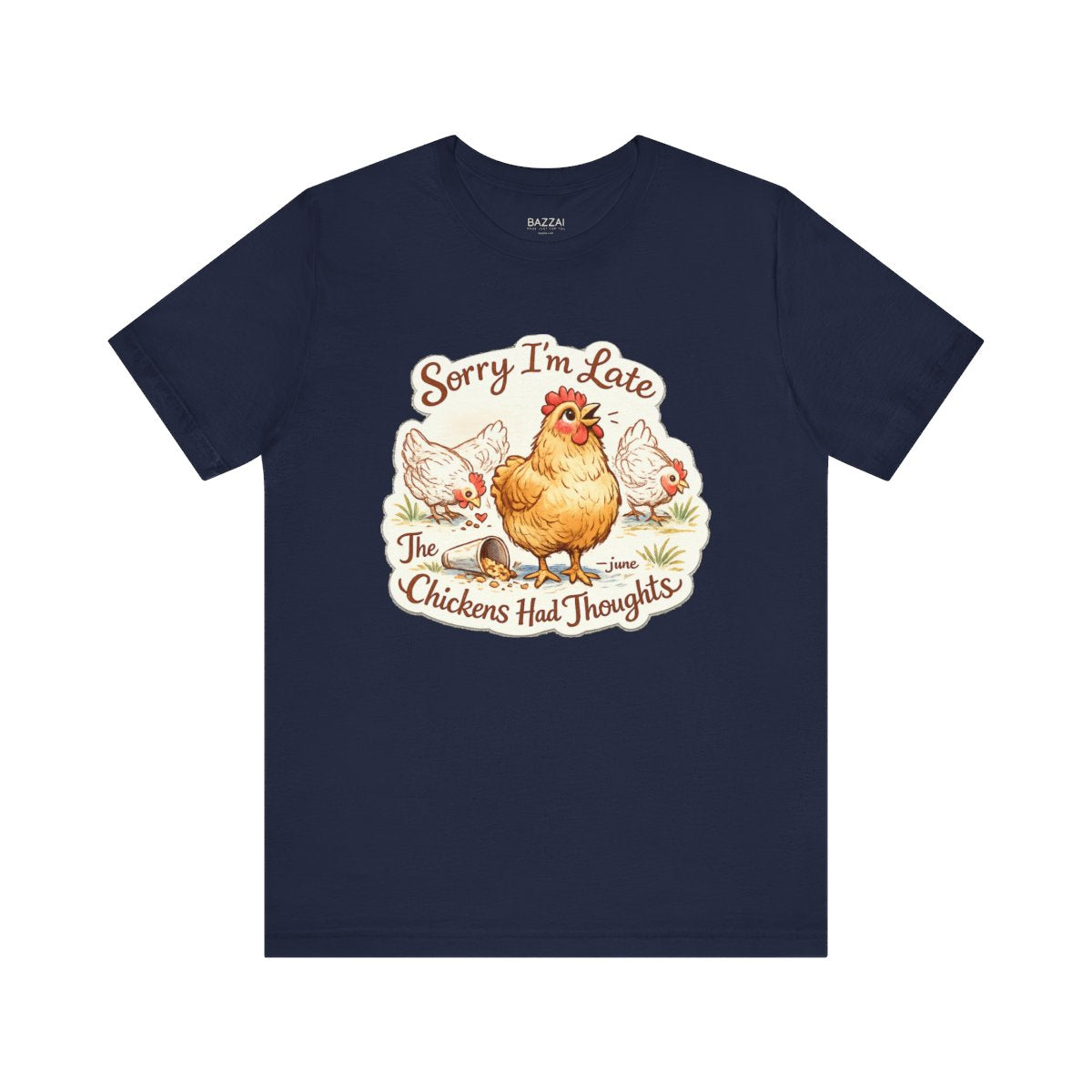 Funny Backyard Chicken T-Shirt — Sorry I’m Late, the Chickens Had — backyard chicken t-shirt design by June