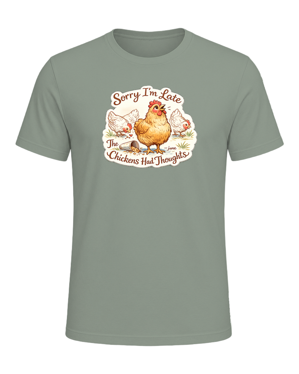 Sorry I’m Late, The Chickens Had Thoughts Tee — Sage