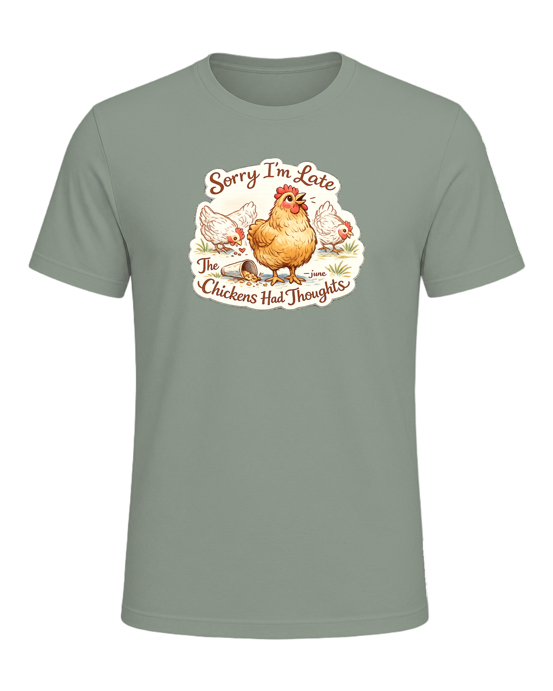 Sorry I’m Late, The Chickens Had Thoughts Tee — Sage