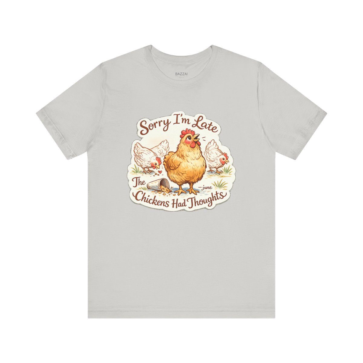 Funny Backyard Chicken T-Shirt — Sorry I’m Late, the Chickens Had — backyard chicken t-shirt design by June