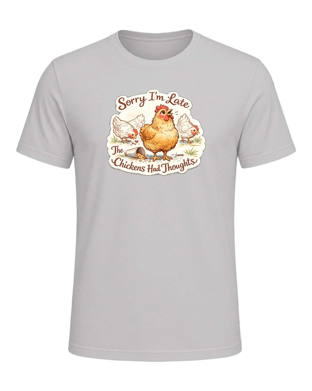Sorry I’m Late, The Chickens Had Thoughts Tee — Silver