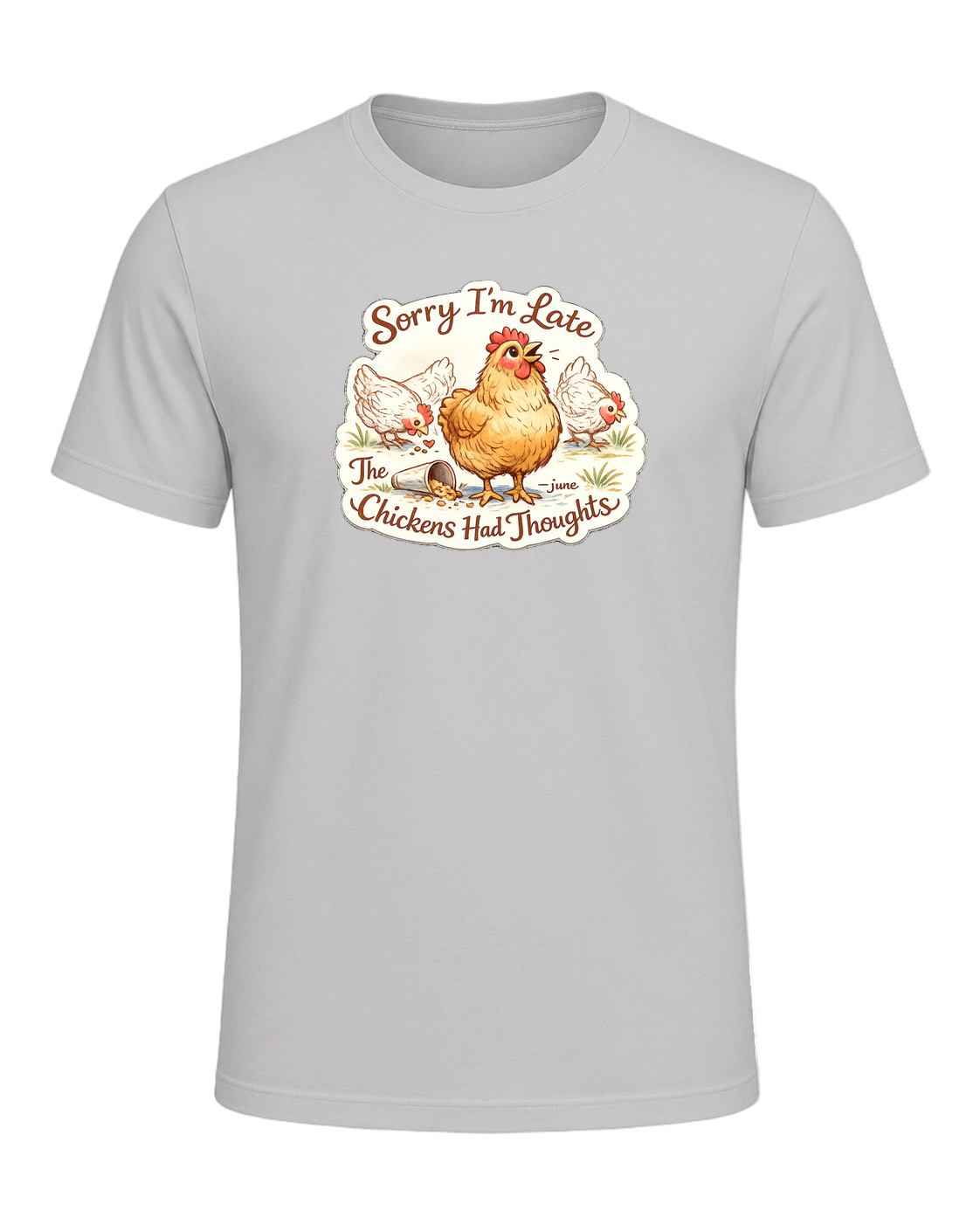 Sorry I’m Late, The Chickens Had Thoughts Tee — Silver