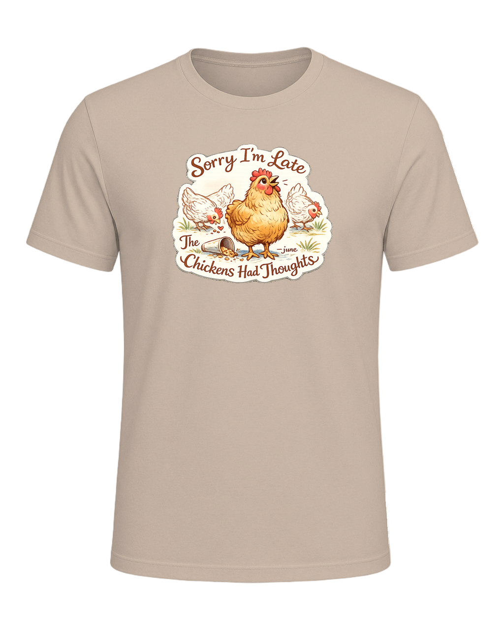 Sorry I’m Late, The Chickens Had Thoughts Tee — Tan