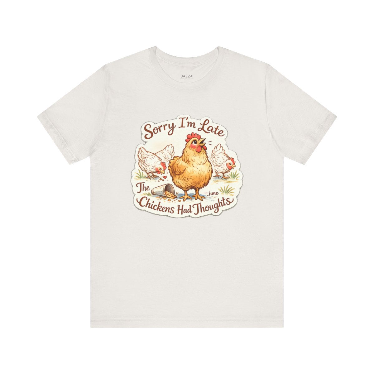 Funny Backyard Chicken T-Shirt — Sorry I’m Late, the Chickens Had — backyard chicken t-shirt design by June
