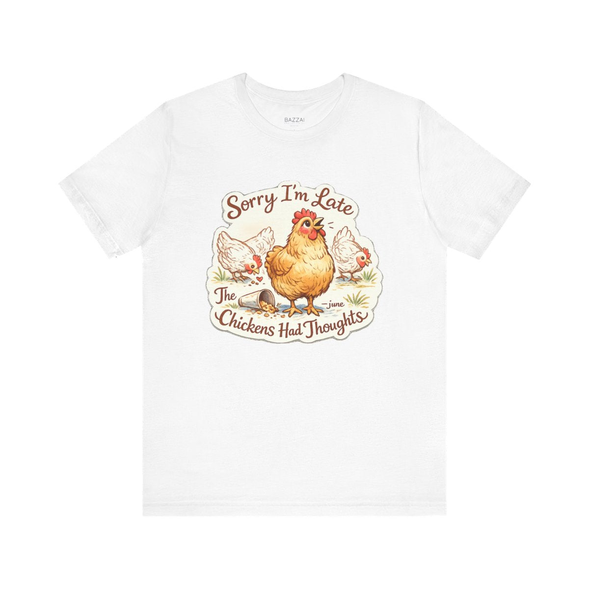 Funny Backyard Chicken T-Shirt — Sorry I’m Late, the Chickens Had — backyard chicken t-shirt design by June