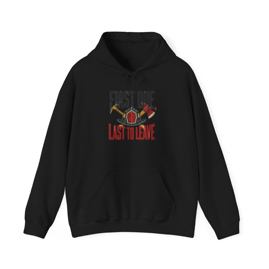 Funny Firefighter Hoodie — First Due, Last to Leave