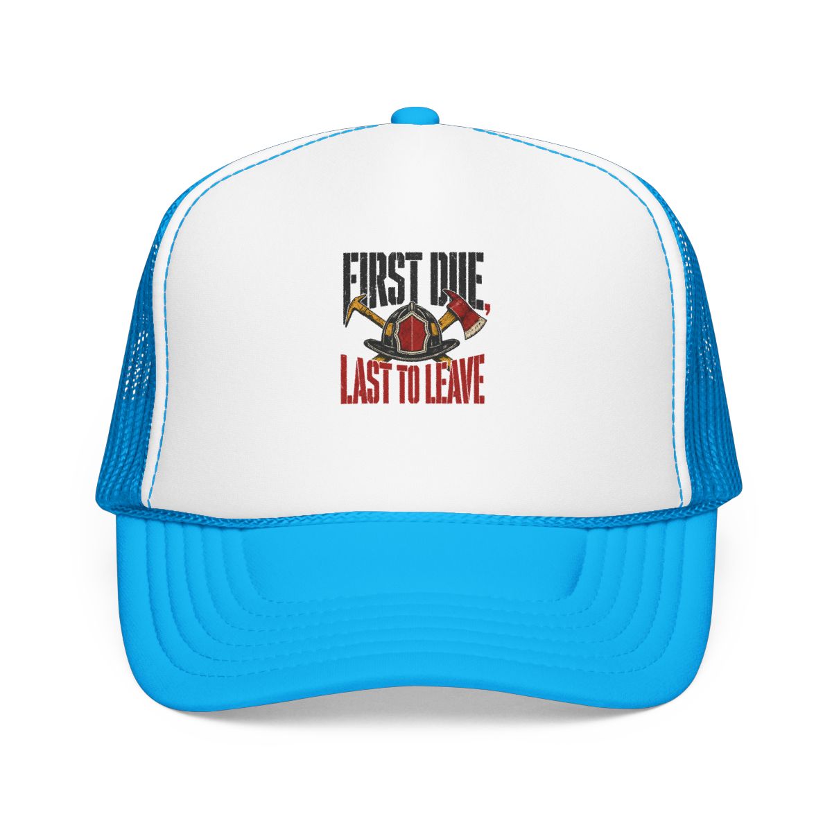 Funny Firefighter Hat — First Due, Last to Leave — hat design