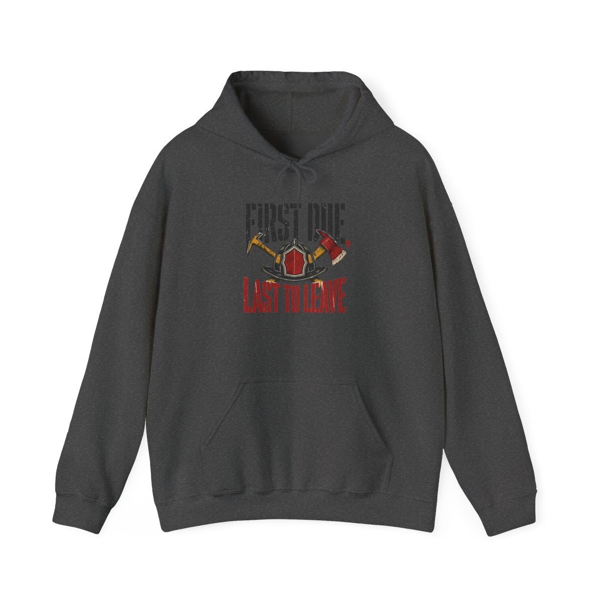 Funny Firefighter Hoodie — First Due, Last to Leave — hoodie design