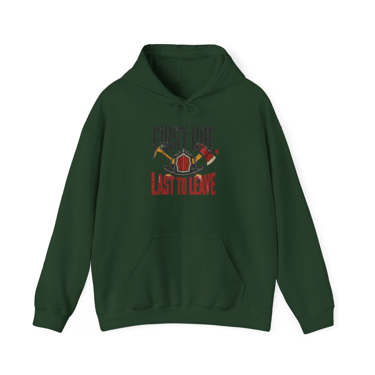 Funny Firefighter Hoodie — First Due, Last to Leave — hoodie design