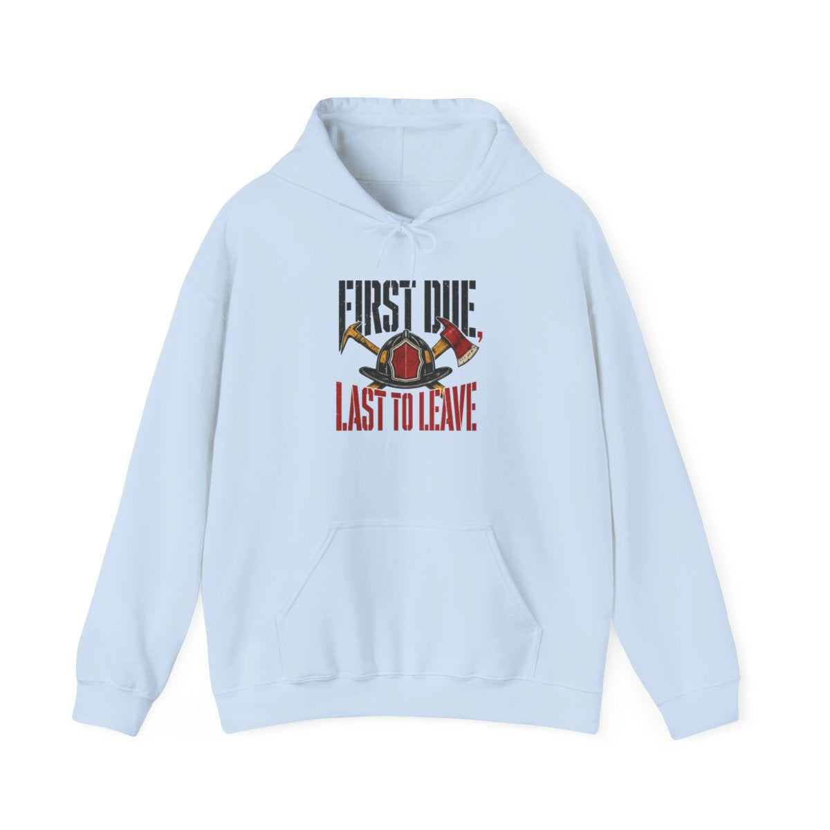 Funny Firefighter Hoodie — First Due, Last to Leave — hoodie design