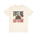 Funny Firefighter T-Shirt — First Due, Last to Leave — t-shirt design