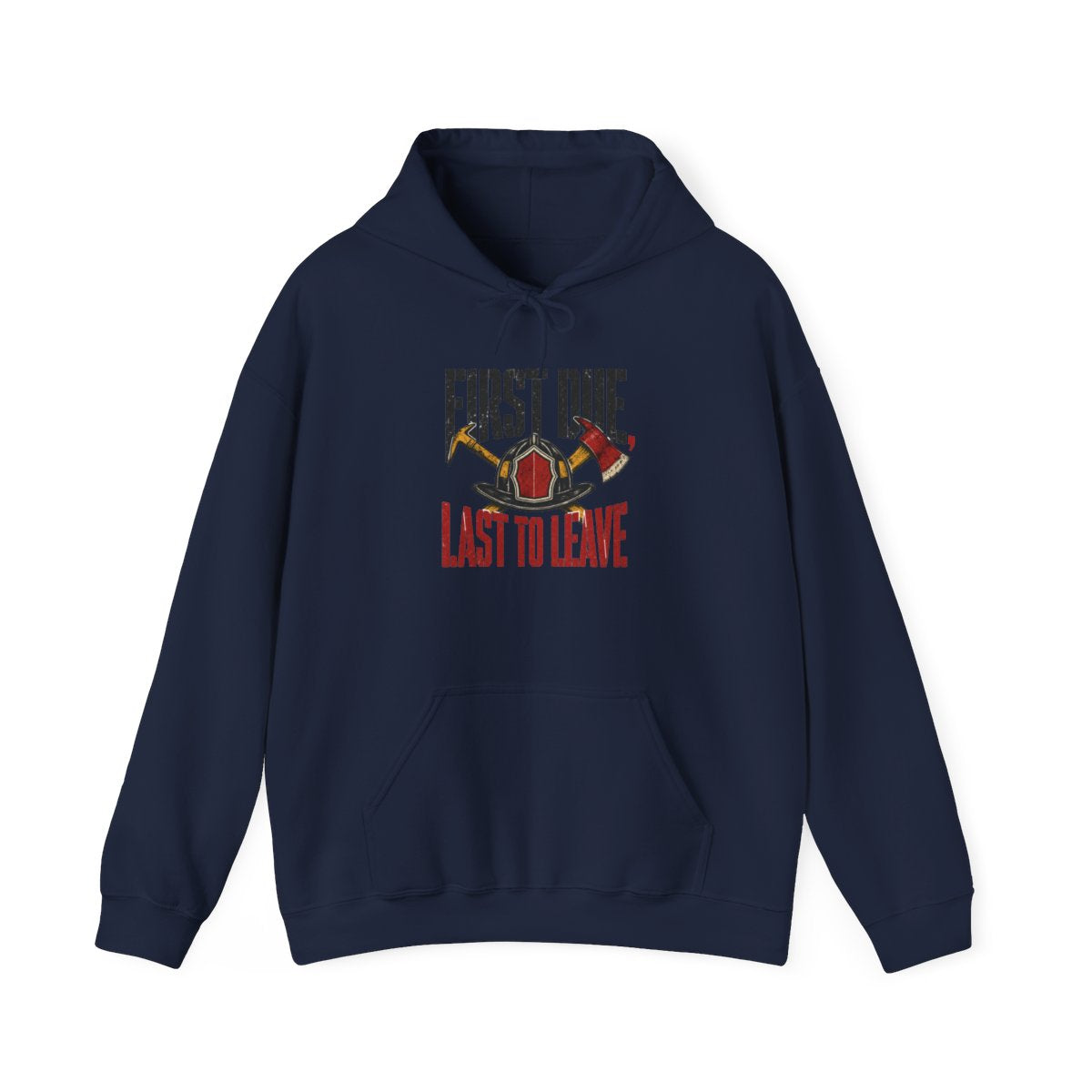 Funny Firefighter Hoodie — First Due, Last to Leave — hoodie design
