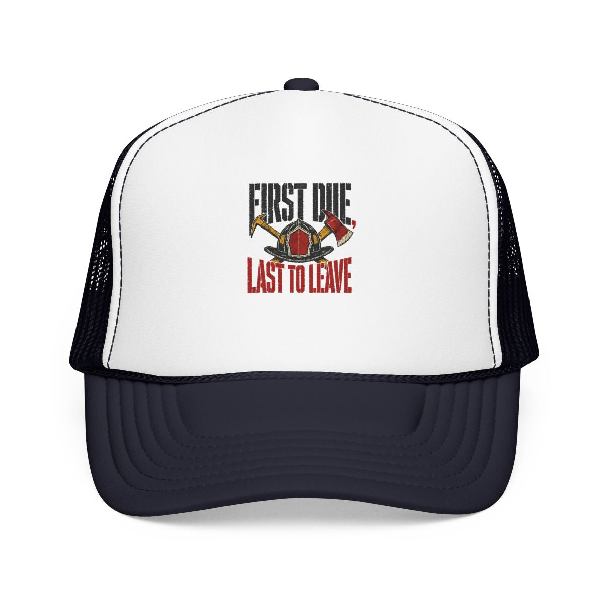 Funny Firefighter Hat — First Due, Last to Leave — hat design