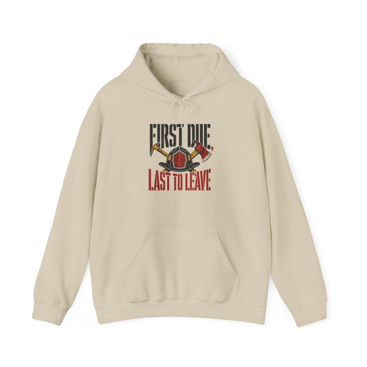 Funny Firefighter Hoodie — First Due, Last to Leave — hoodie design
