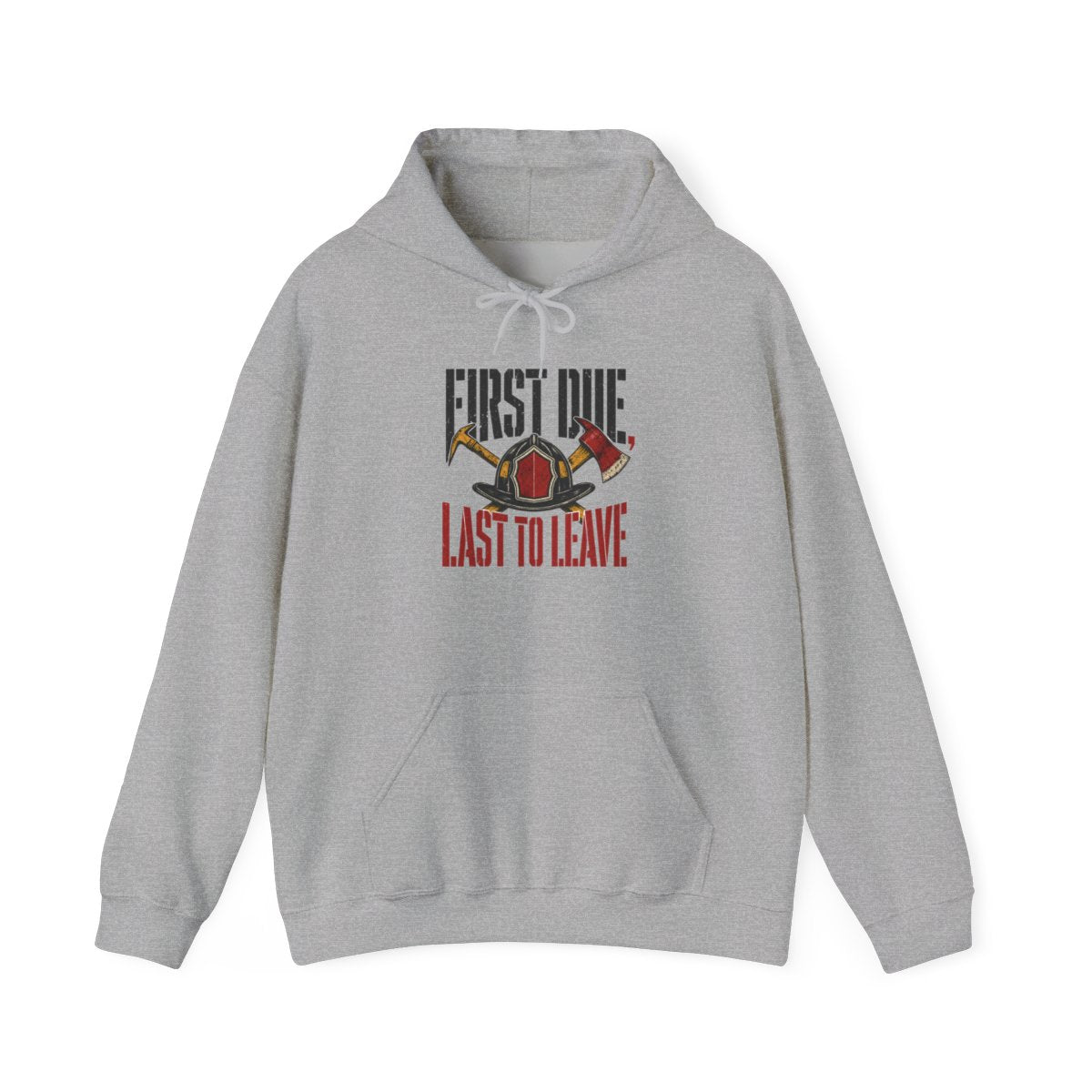 Funny Firefighter Hoodie — First Due, Last to Leave — hoodie design