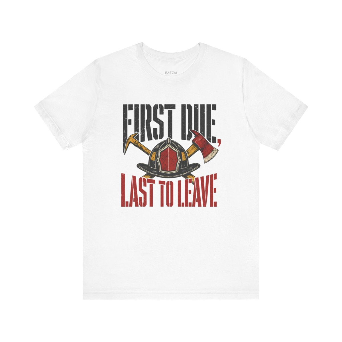 Funny Firefighter T-Shirt — First Due, Last to Leave — t-shirt design