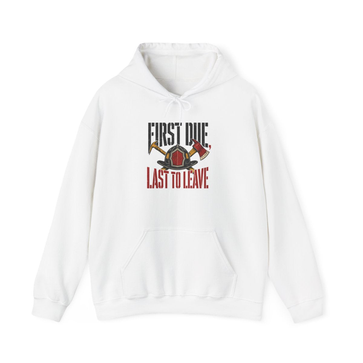 Funny Firefighter Hoodie — First Due, Last to Leave — hoodie design