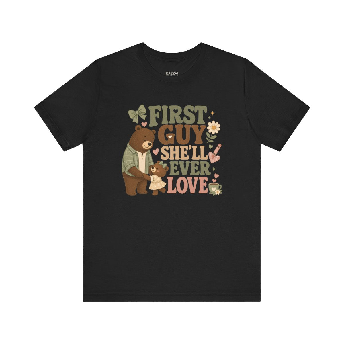 Girl Dad T-Shirt — First Guy She'll Ever Love — girl dad t-shirt design