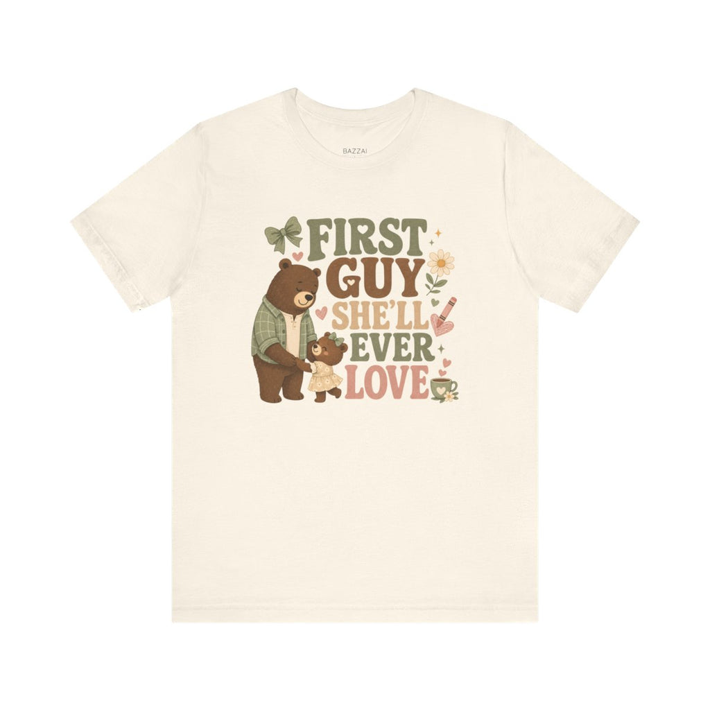 Girl Dad T-Shirt — First Guy She'll Ever Love — girl dad t-shirt design