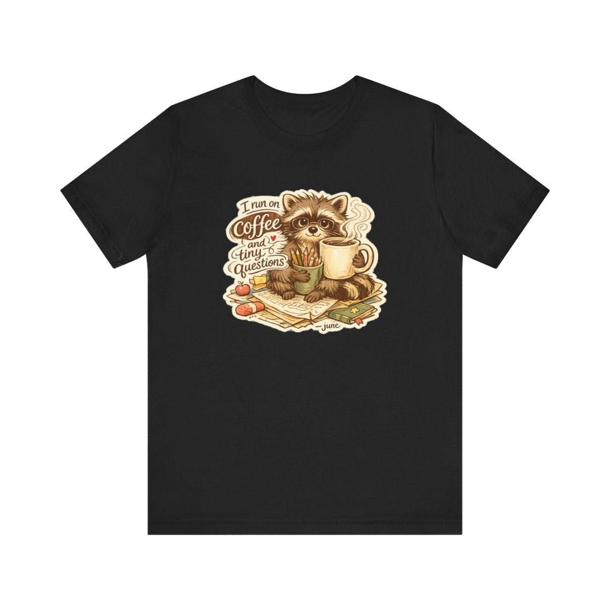 Kindergarten Teacher T-Shirt — I Run on Coffee and Tiny Questions — t-shirt design by June