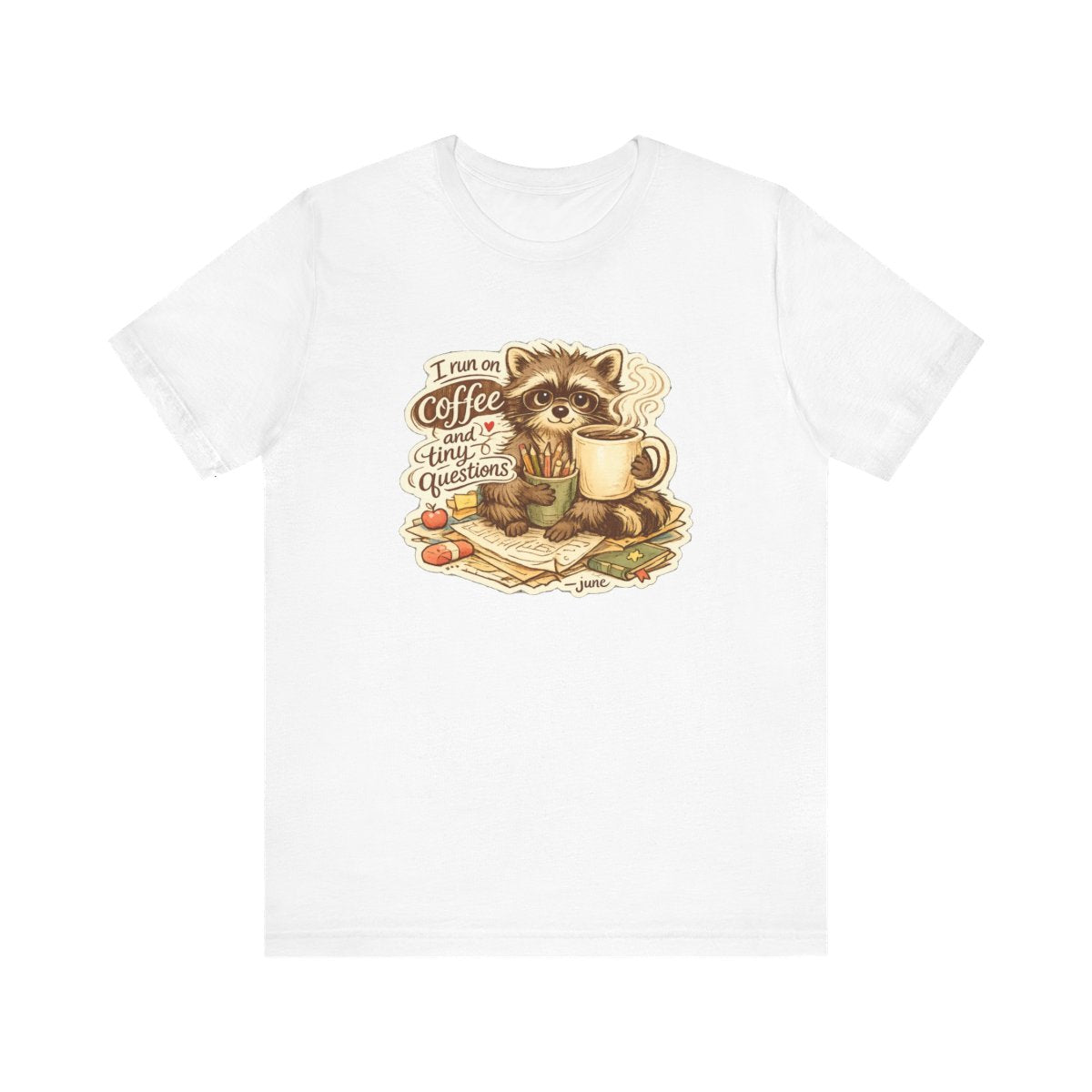 Kindergarten Teacher T-Shirt — I Run on Coffee and Tiny Questions — t-shirt design by June