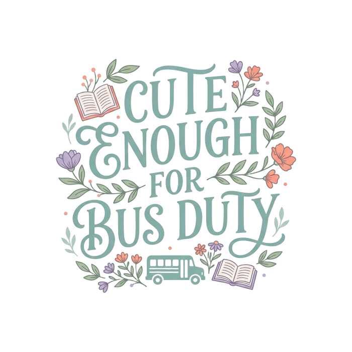 CUTE ENOUGH FOR BUS DUTY — Cottagecore Style Tee