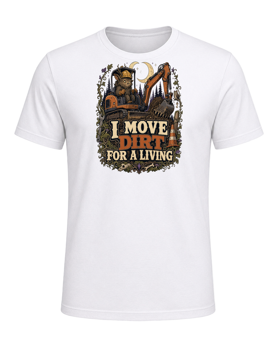 I MOVE DIRT FOR A LIVING — White
