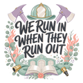 WE RUN IN WHEN THEY RUN OUT