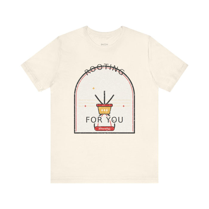 Plant Gift T-Shirt — Rooting for You (Literally)