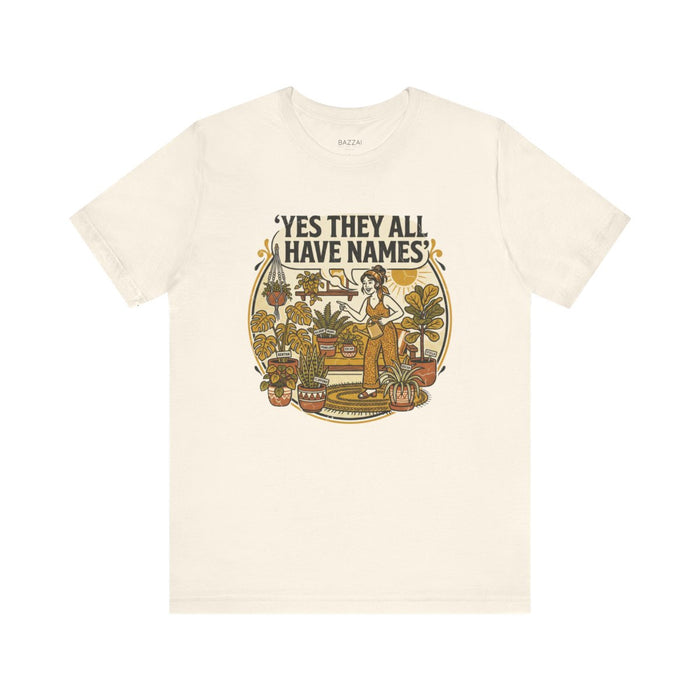 Crazy Plant Lady Gift T-Shirt — Yes They All Have Names