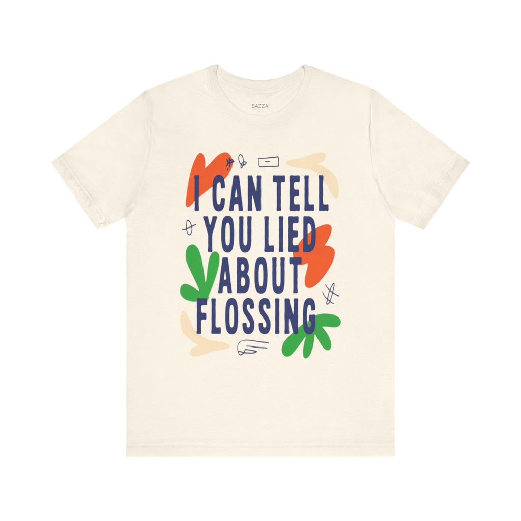 Dental Hygienist Gift T-Shirt — I Can Tell You Lied About Flossing — t-shirt design
