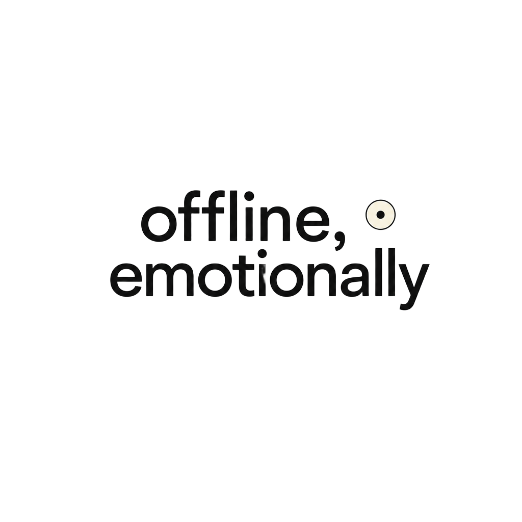 offline, emotionally