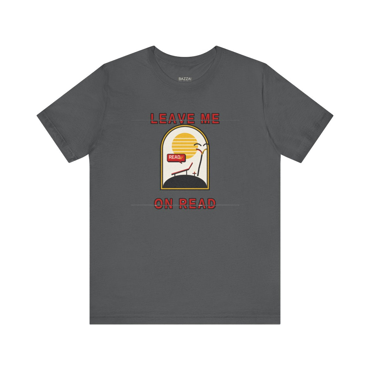 Funny Cozy T-Shirt — Leave Me on Read — relax chill t-shirt design