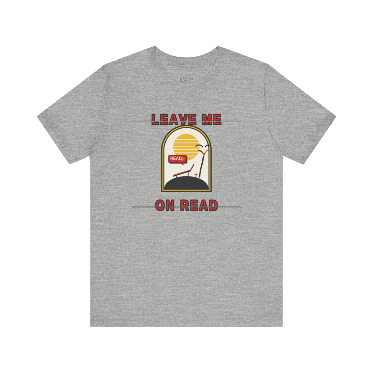 Funny Cozy T-Shirt — Leave Me on Read — relax chill t-shirt design