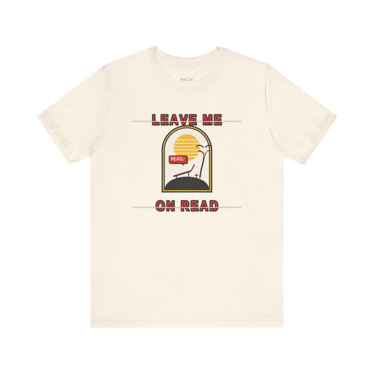 Funny Cozy T-Shirt — Leave Me on Read — relax chill t-shirt design