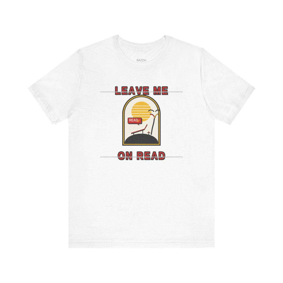 Funny Cozy T-Shirt — Leave Me on Read — relax chill t-shirt design