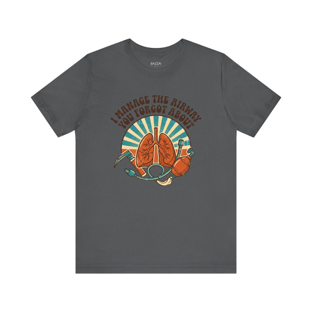 Airway Management T-Shirt — I Manage the Airway You Forgot About — t-shirt design