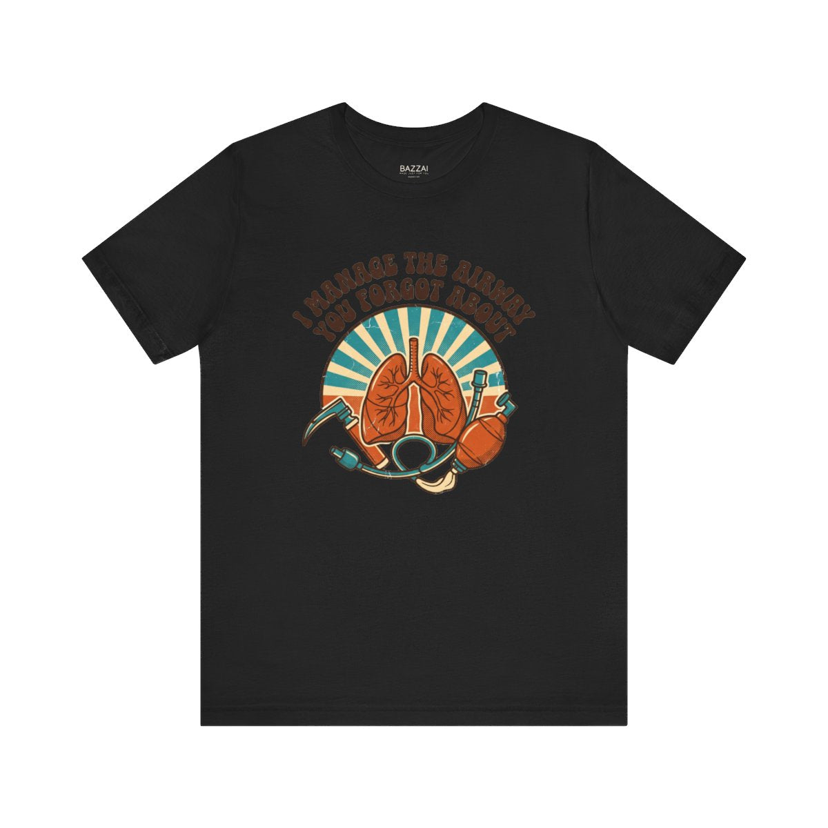 Airway Management T-Shirt — I Manage the Airway You Forgot About — t-shirt design