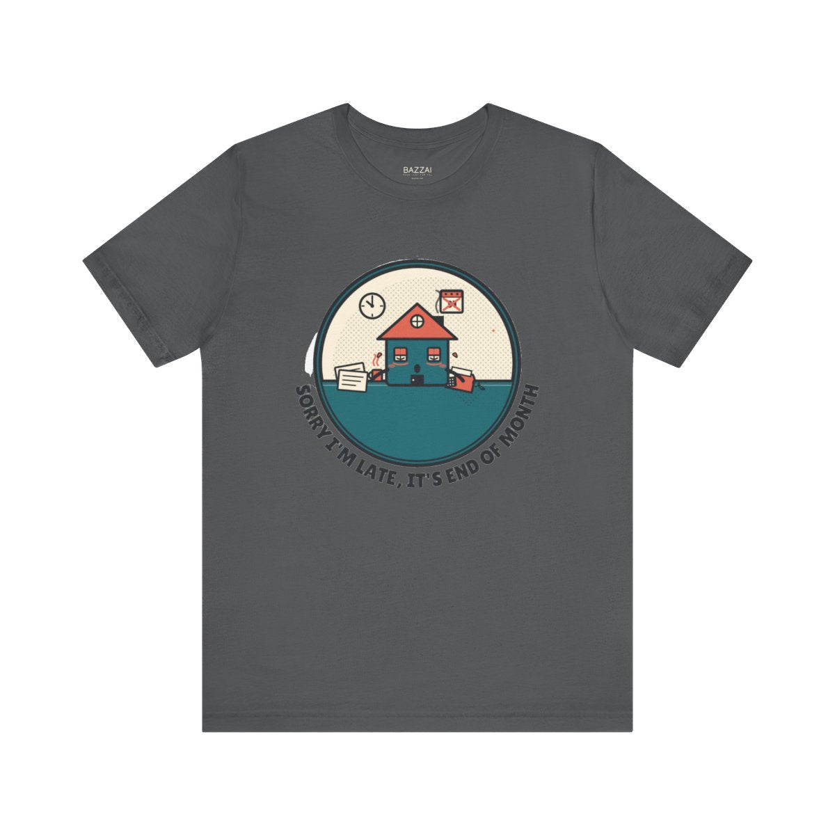 Funny Mortgage T-Shirt — Sorry I'm Late, It's End of Month — mortgage t-shirt design