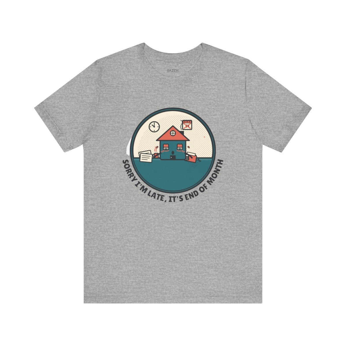 Funny Mortgage T-Shirt — Sorry I'm Late, It's End of Month — mortgage t-shirt design
